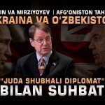 Putin va Mirziyoyev, Ukraina va O‘zbekiston, Afg‘oniston tahdidi. “Juda shubhali diplomat” bilan suhbat